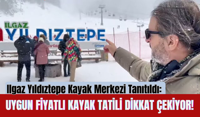 Ilgaz Yıldıztepe Kayak Merkezi Tanıtıldı: Uygun Fiyatlı Kayak Tatili Dikkat Çekiyor!