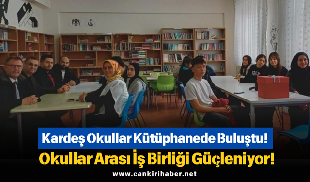 Kardeş Okullar Kütüphanede Buluştu! Okullar Arası İş Birliği Güçleniyor!