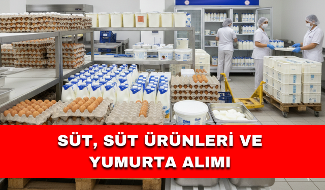 SÜT, SÜT ÜRÜNLERİ VE YUMURTA ALIMI