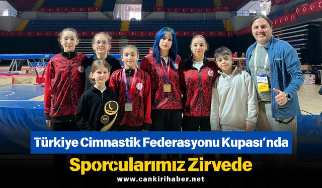 Türkiye Cimnastik Federasyonu Kupası’nda Sporcularımız Zirvede