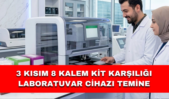 3 KISIM 8 KALEM KİT KARŞILIĞI LABORATUVAR CİHAZI TEMİNE