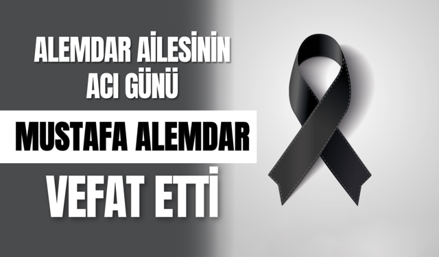 Alemdar Ailesinin Acı Günü: Mustafa Alemdar Vefat Etti
