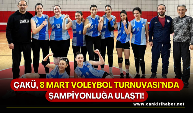 ÇAKÜ, 8 Mart Voleybol Turnuvası’nda Şampiyonluğa Ulaştı!