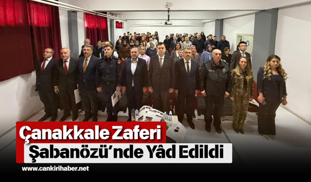 Çanakkale Zaferi Şabanözü’nde Yâd Edildi