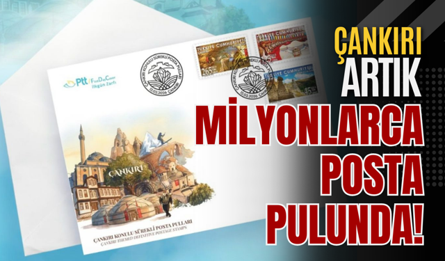 Çankırı Artık Milyonlarca Posta Pulunda!