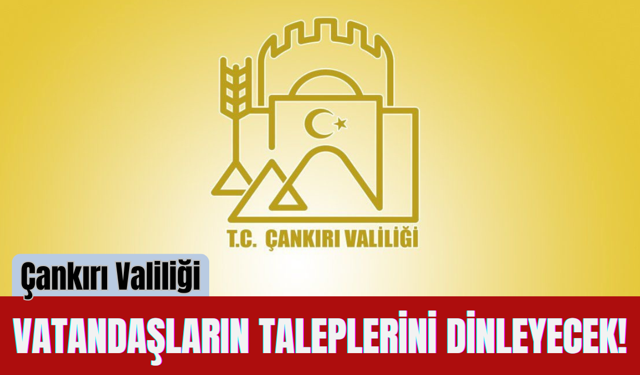 Çankırı Valiliği Vatandaşların Taleplerini Dinleyecek!