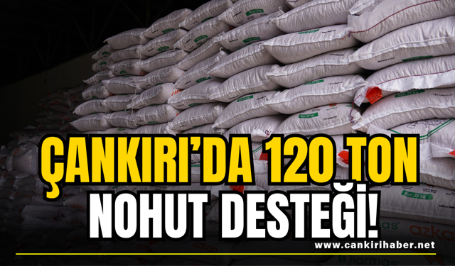 Çankırı’da 120 Ton Nohut Desteği!