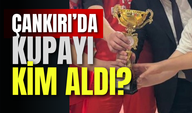Çankırı’da Kupayı Kim Aldı?