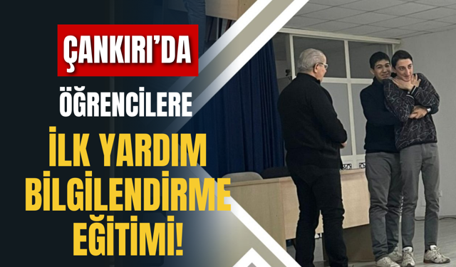 Çankırı’da Öğrencilere İlk Yardım Bilgilendirme Eğitimi!
