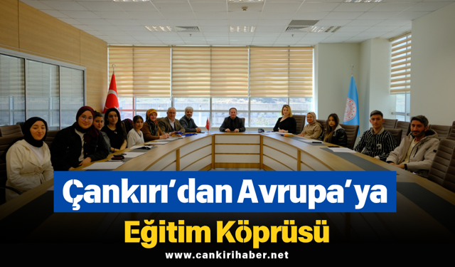 Çankırı’dan Avrupa’ya Eğitim Köprüsü