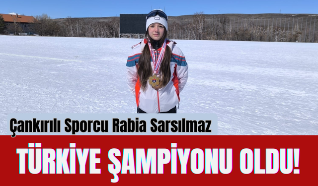 Çankırılı Sporcu Rabia Sarsılmaz Türkiye Şampiyonu Oldu!