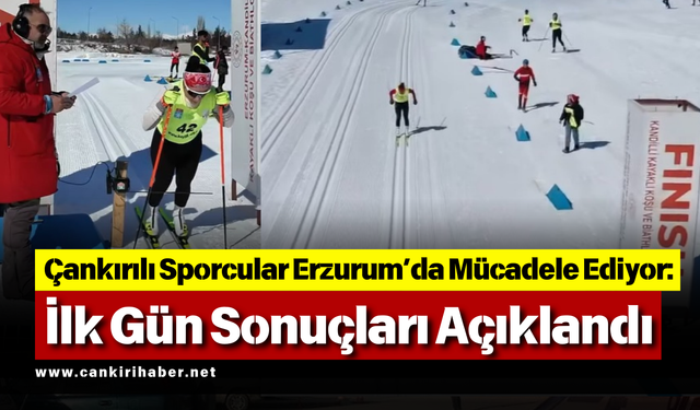 Çankırılı Sporcular Erzurum’da Mücadele Ediyor İlk Gün Sonuçları Açıklandı