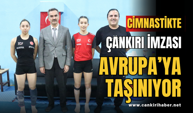 Cimnastikte Çankırı İmzası Avrupa’ya Taşınıyor