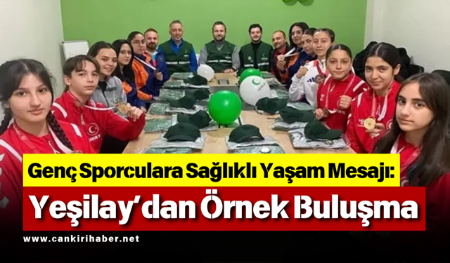 Genç Sporculara Sağlıklı Yaşam Mesajı: Yeşilay’dan Örnek Buluşma