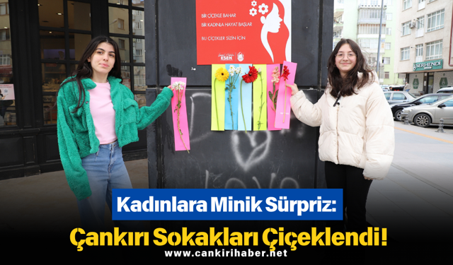 Kadınlara Minik Sürpriz: Çankırı Sokakları Çiçeklendi!