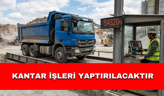 KANTAR İŞLERİ YAPTIRILACAKTIR
