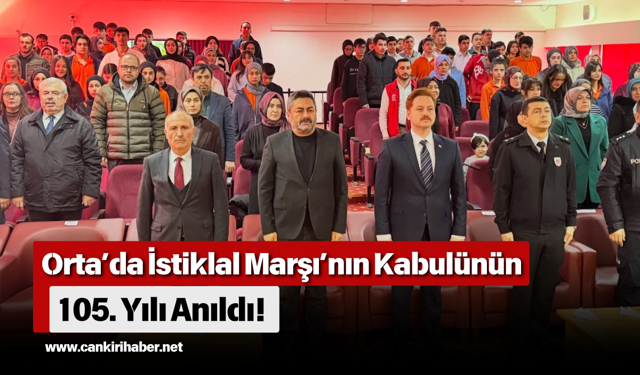Orta’da İstiklal Marşı’nın Kabulünün 105. Yılı Anıldı!