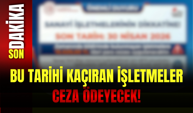 Bu Tarihi Kaçıran İşletmeler Ceza Ödeyecek