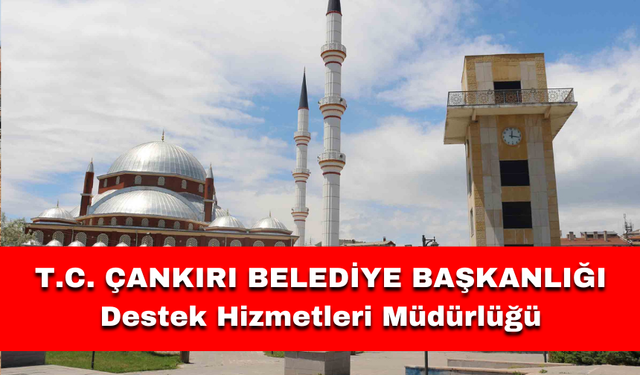 T.C. ÇANKIRI BELEDİYE BAŞKANLIĞI Destek Hizmetleri Müdürlüğü