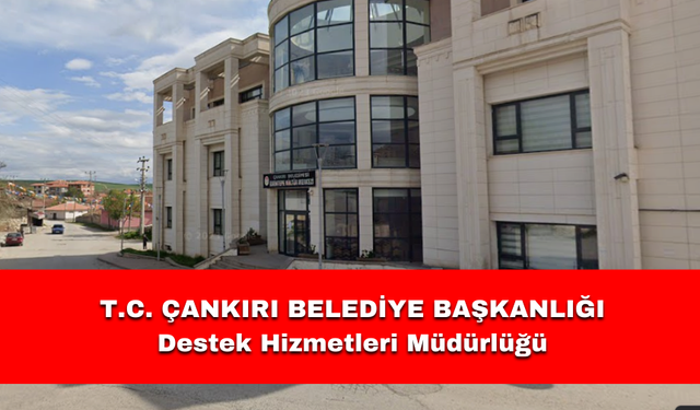 T.C. ÇANKIRI BELEDİYE BAŞKANLIĞI Destek Hizmetleri Müdürlüğü
