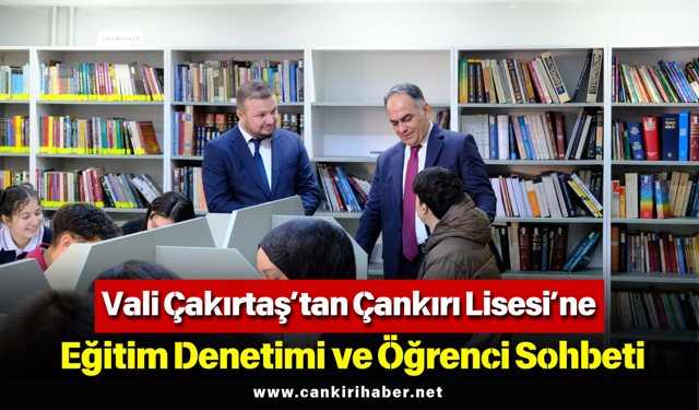 Vali Çakırtaş’tan Çankırı Lisesi’ne Eğitim Denetimi ve Öğrenci Sohbeti