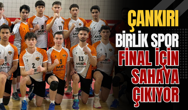 Çankırı Birlik Spor Final İçin Sahaya Çıkıyor