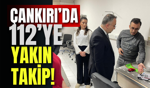 Çankırı’da 112’ye Yakın Takip!