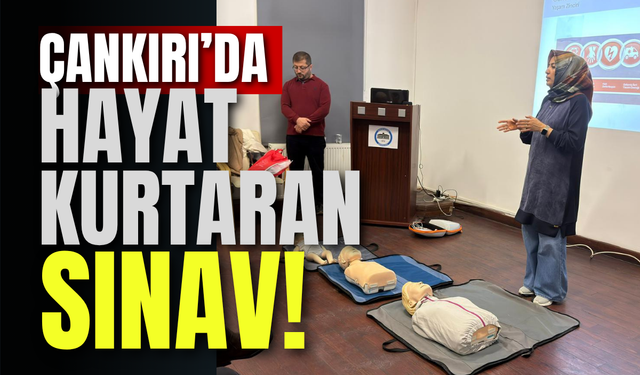 Çankırı’da Hayat Kurtaran Sınav!