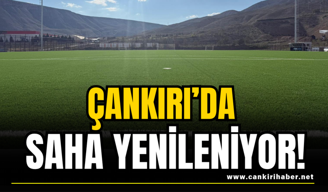 Çankırı’da Saha Yenileniyor!