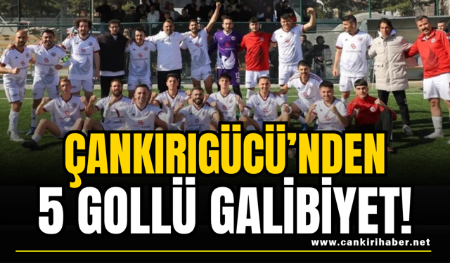 Çankırıgücü’nden 5 Gollü Galibiyet!
