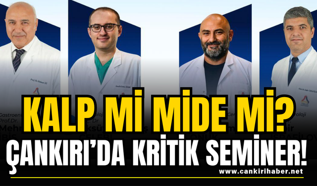 Kalp mi Mide mi? Çankırı’da Kritik Seminer!