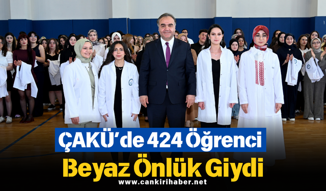 ÇAKÜ’de 424 Öğrenci Beyaz Önlük Giydi