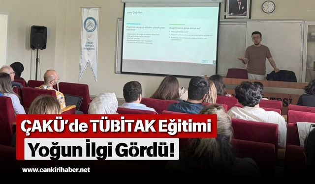 ÇAKÜ’de TÜBİTAK Eğitimi Yoğun İlgi Gördü!