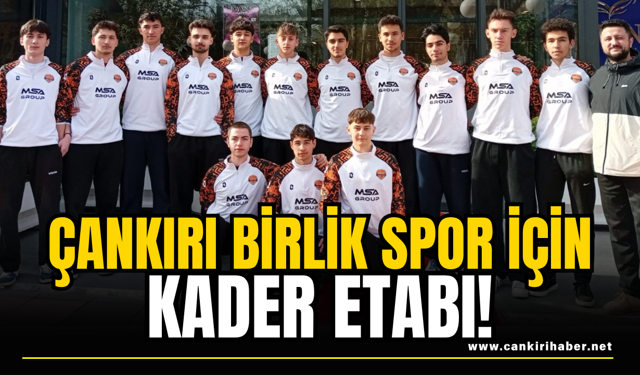 Çankırı Birlik Spor İçin Kader Etabı!