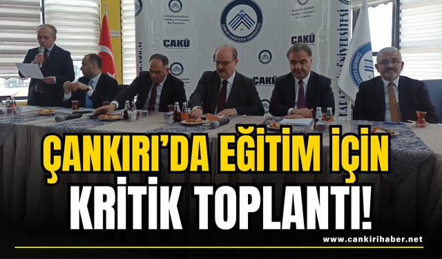 Çankırı’da Eğitim İçin Kritik Toplantı!