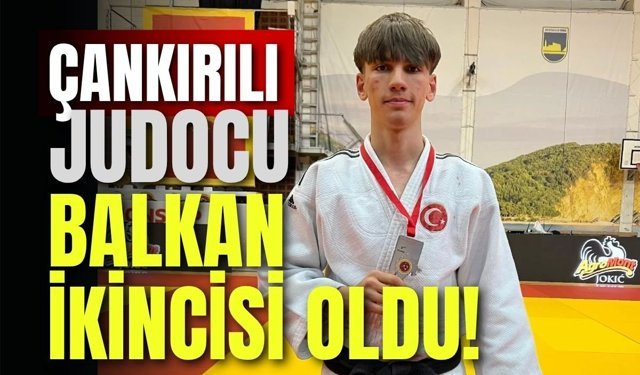 Çankırılı Judocu Balkan İkincisi Oldu!