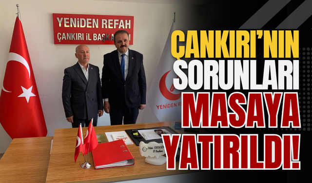 Çankırı’nın Sorunları Masaya Yatırıldı!