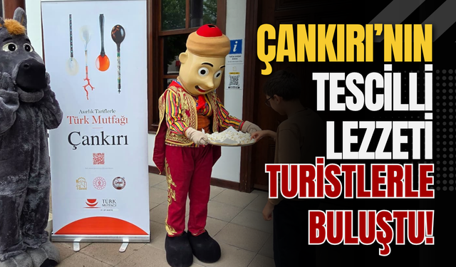 Çankırı’nın Tescilli Lezzeti Turistlerle Buluştu!