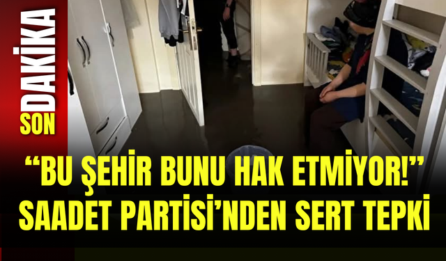 “Bu Şehir Bunu Hak Etmiyor!” Saadet Partisi’nden Sert Tepki