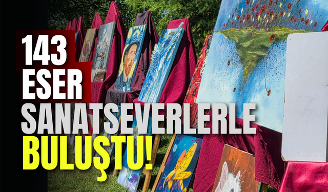 143 Eser Sanatseverlerle Buluştu!