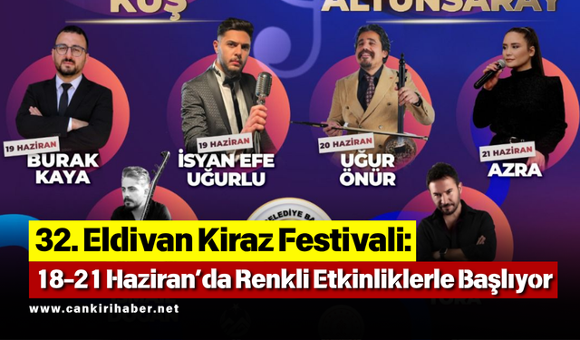 32. Eldivan Kiraz Festivali: 18-21 Haziran’da Renkli Etkinliklerle Başlıyor