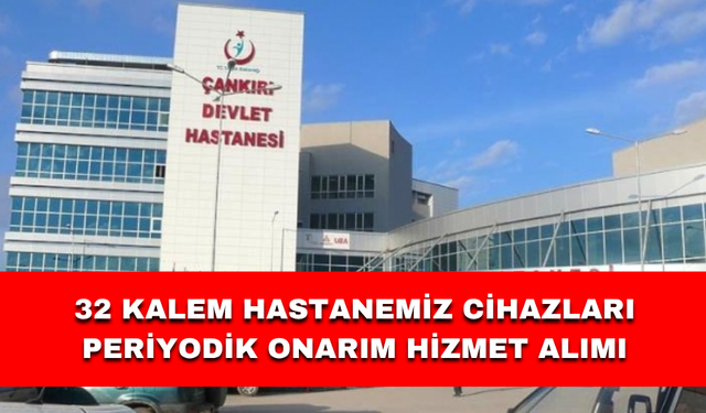 32 KALEM HASTANEMİZ CİHAZLARI PERİYODİK ONARIM HİZMET ALIMI