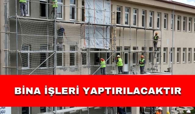 BİNA İŞLERİ YAPTIRILACAKTIR