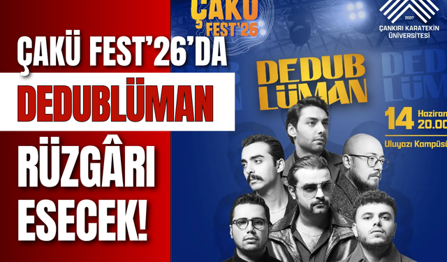 ÇAKÜ FEST’26’da Dedublüman Rüzgârı Esecek!