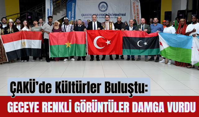 ÇAKÜ’de Kültürler Buluştu: Geceye Renkli Görüntüler Damga Vurdu