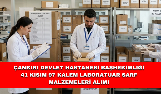 ÇANKIRI DEVLET HASTANESİ BAŞHEKİMLİĞİ  41 KISIM 97 KALEM LABORATUAR SARF MALZEMELERİ ALIMI