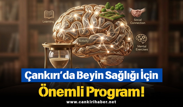 Çankırı’da Beyin Sağlığı İçin Önemli Program!