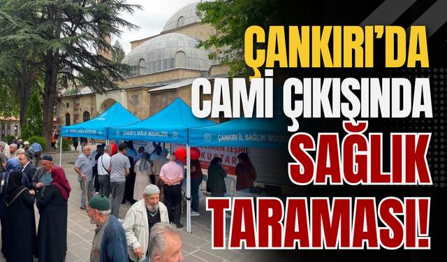 Çankırı’da Cami Çıkışında Sağlık Taraması!