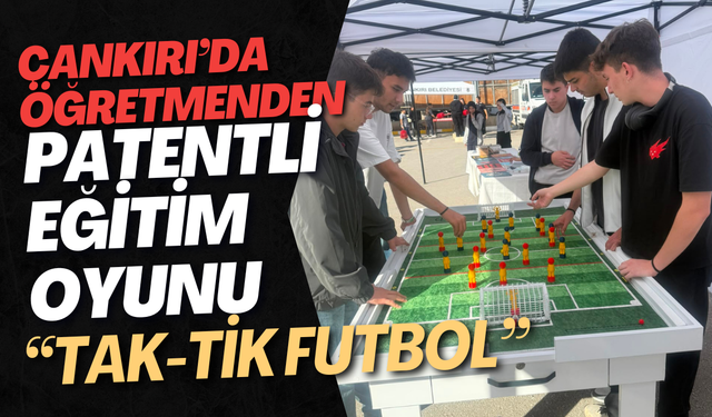 Çankırı’da Öğretmenden Patentli Eğitim Oyunu “Tak-Tik Futbol”