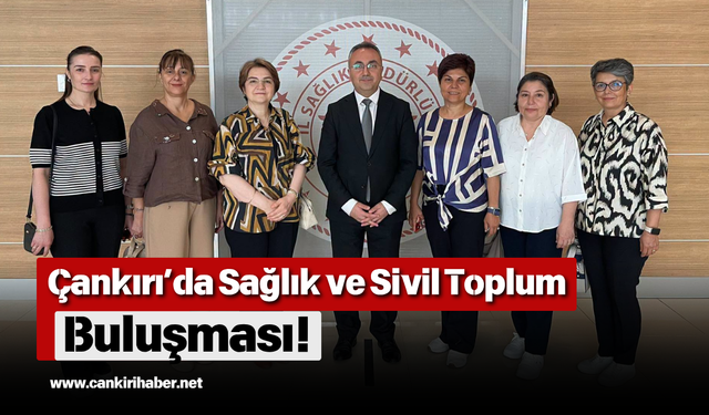 Çankırı’da Sağlık ve Sivil Toplum Buluşması!